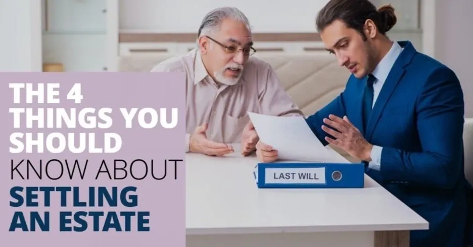 The 4 Things You Should Know About Settling An Estate