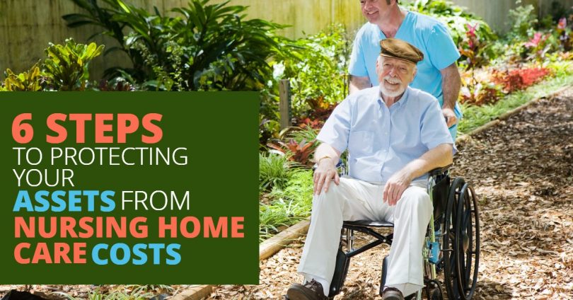 6 STEPS TO PROTECTING YOUR ASSETS FROM NURSING HOME CARE COSTS_6 STEPS TO PROTECTING YOUR ASSETS FROM NURSING HOME CARE COSTS-PriceLawFirm